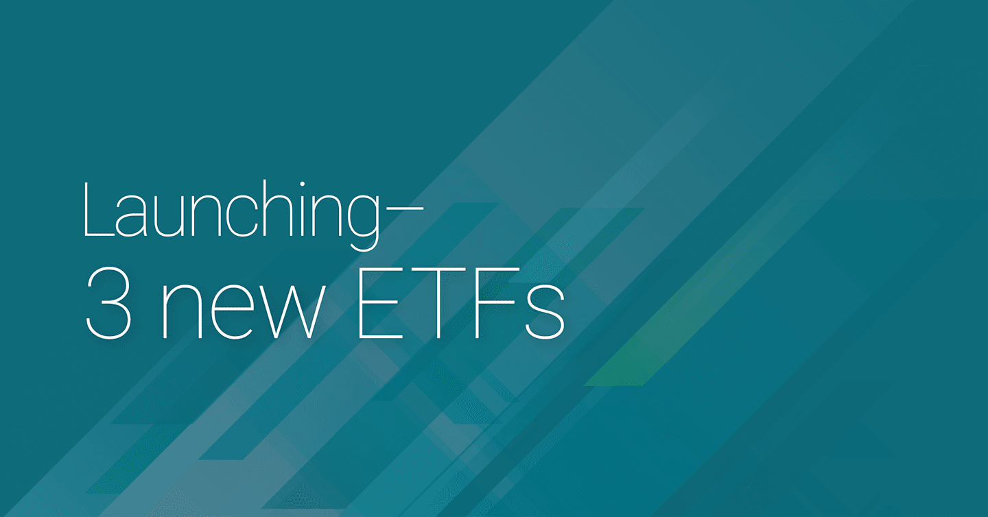 Launching—3 new ETFs